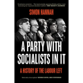 A Party with Socialists in It: A History of the Labour Left - Hardcover