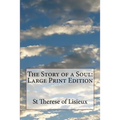 The Story of a Soul: Large Print Edition - Paperback
