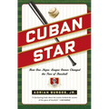 Cuban Star: How One Negro-League Owner Changed the Face of Baseball - Paperback