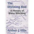 The Divining Rod: A History of Water Witching - Paperback