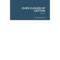 Over Clouds of Cotton: Poems - Paperback