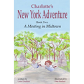 Charlotte's New York Adventure: A Meeting in Midtown - Paperback