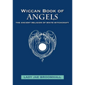 Wiccan Book of Angels: The Ancient Religion of White Witchcraft - Paperback