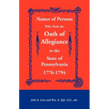 Names of Persons Who Took the Oath of Allegiance to the State of Pennsylvania 1776-1794 - Paperback