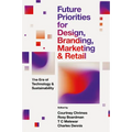 Future Priorities for Design, Branding, Marketing and Retail: The Era of Technology and Sustainability - Hardcover