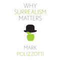 Why Surrealism Matters - Paperback