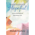 Ridiculously Hopeful: A Story of Bold Faith and Hope During a Crisis - Paperback
