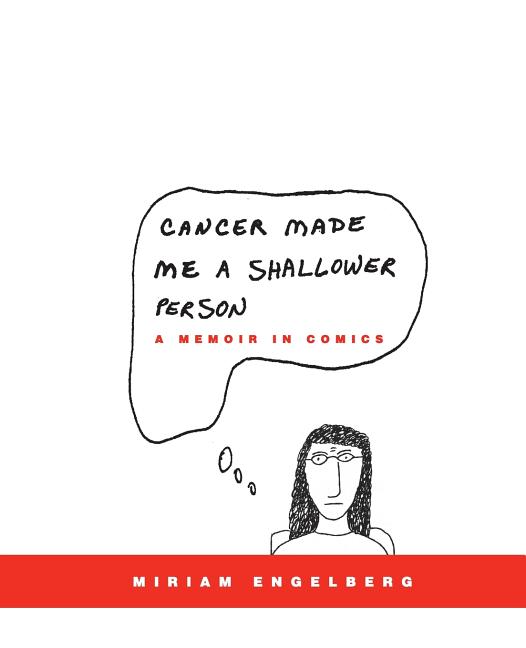 Cancer Made Me a Shallower Person: A Memoir in Comics - Paperback