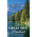 The GREAT LIFE Handbook, Building a Healthy Relationship with Love, Fear, Purpose, and Death - Hardcover