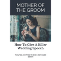 Mother of the Groom: How To Give A Killer Wedding Speech - Paperback