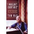 I Wouldn't Count On It: Confessions of an Unlikely Folksinger - Hardcover