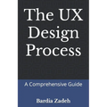 The UX Design Process: A Comprehensive Guide - Paperback
