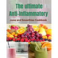 The Ultimate Anti-Inflammatory Juices and Smoothies - Paperback