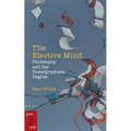 The Elective Mind: Philosophy and the Undergraduate Degree - Paperback