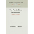 The Puerto Rican Businessman: A Study in Cultural Change - Hardcover