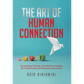 The Art of Human Connection: Connecting, Solving, and Growing Insights for Professional and Personal Interaction - Hardcover