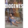 Diogenes: The Rebellious Life and Revolutionary Philosophy of the Original Cynic - Hardcover
