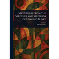 Selections From the Speeches and Writings of Edmund Burke - Paperback