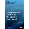 Entrepreneurial Finance at the Dawn of Industry 4.0 - Hardcover