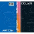 It's Too Late. Do It Anyway!: A Book about Being a Cultural Worker in the Apocalypse + a Hologram Starter Kit - Paperback