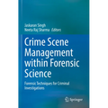 Crime Scene Management Within Forensic Science: Forensic Techniques for Criminal Investigations - Paperback