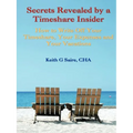 Secrets Revealed by a Timeshare Insider: How to Write Off Your Timeshare, Your Expenses and Your Vacations - Paperback