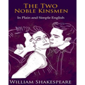 The Two Noble Kinsmen In Plain and Simple English: A Modern Translation and the Original Version - Paperback
