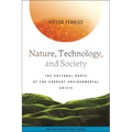 Nature, Technology, and Society: The Cultural Roots of the Current Environmental Crisis - Paperback