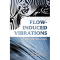 Flow-Induced Vibrations: An Engineering Guide - Paperback