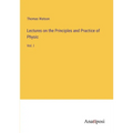 Lectures on the Principles and Practice of Physic: Vol. I - Paperback