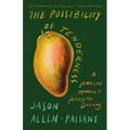 The Possibility of Tenderness: A Jamaican Memoir of Plants and Dreams - Paperback
