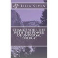 Change Your Life with the Power of Universal Energy - Paperback