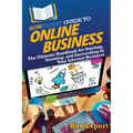 HowExpert Guide to Online Business: The Ultimate Handbook for Starting, Growing, and Succeeding in Your Internet Business - Paperback