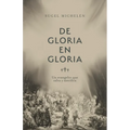de Gloria En Gloria: Un Evangelio Que Salva Y Santifica - Paperback