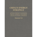 China's Energy Strategy: Economic Structure, Technological Choices, and Energy Consumption - Hardcover