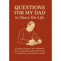 Questions for My Dad to Share His Life: A Guided Journal with Prompts, Reflections and Family Activities to Preserve Your Father's Legacy - Paperback