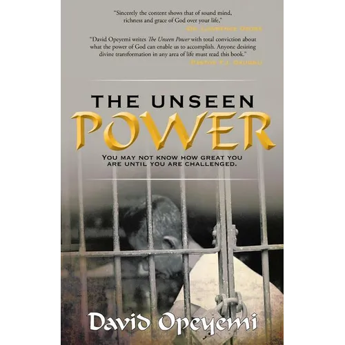The Unseen Power: You May Not Know What You Are Worth Until You Are Challenged - Paperback