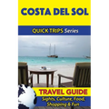 Costa del Sol Travel Guide (Quick Trips Series): Sights, Culture, Food, Shopping & Fun - Paperback