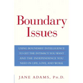 Boundary Issues: Using Boundary Intelligence to Get the Intimacy You Want and the Independence You Need in Life, Love, and Work - Hardcover