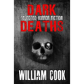 Dark Deaths: Selected Horror Fiction - Paperback