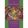 The Shared Parish: Latinos, Anglos, and the Future of U.S. Catholicism - Hardcover