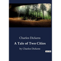 A Tale of Two Cities: by Charles Dickens - Paperback
