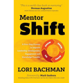 Mentorshift: A Four-Step Process to Improve Leadership Development, Engagement and Knowledge Transfer - Paperback