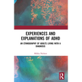 Experiences and Explanations of ADHD: An Ethnography of Adults Living with a Diagnosis - Paperback