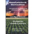 Manual práctico de electrocultivos: Una guía útil para obtener la soberanía alimentaria - Paperback