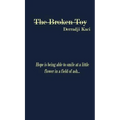 The Broken Toy: Hope is being able to smile at a little flower in a field of ash... - Hardcover