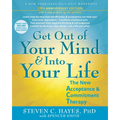 Get Out of Your Mind and Into Your Life: The New Acceptance and Commitment Therapy - Paperback