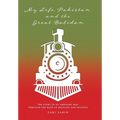 My Life, Pakistan and the Great Balidan: The Story of an Ordinary Man Through the Maze of Religion and Politics - Hardcover