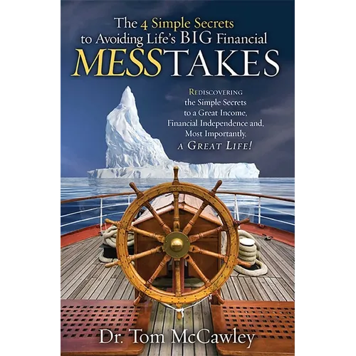 The 4 Simple Secrets to Avoiding Life's Big Financial Messtakes: Rediscovering the Simple Secrets to a Great Income, Financial Independence and Most I - Paperback