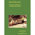 End of the Line: A History of Railways in Papua New Guinea - Paperback